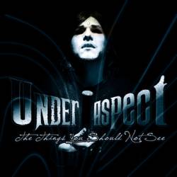 Under Aspect : The Things You Should Not See